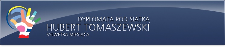 Dyplomata pod siatką - Hubert Tomaszewski. Sylwetka miesiąca